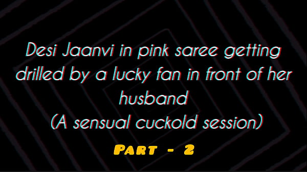 Cuckold husband records his beautiful wife Jaanvi in pink saree having pleasure and getting fucked by her lucky fan (Part-2)