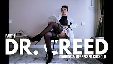 Dr. Creed – Part 1 – Diagnosis: Repressed Cuckold
